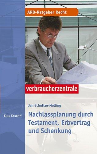 Nachlassplanung. Testament, Erbvertrag und Schenkung. ARD-Ratgeber Recht