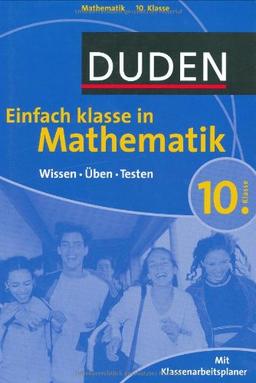 Duden Einfach Klasse in Mathematik. 10. Klasse: Wissen - Üben - Testen