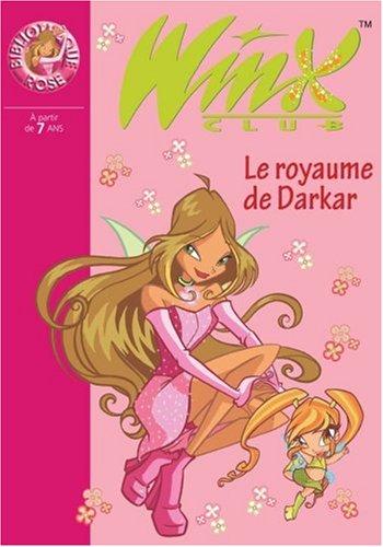 Winx Club. Vol. 16. Le royaume de Darkar