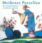 Meißener Porzellan des 18. Jahrhunderts: Die Stiftung Ernst Schneider in Schloß Lustheim: Die Stiftung Ernst Schneider in Schloss Lustheim