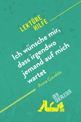 Ich wünsche mir, dass irgendwo jemand auf mich wartet von Anna Gavalda (Lektürehilfe): Detaillierte Zusammenfassung, Personenanalyse und Interpretation