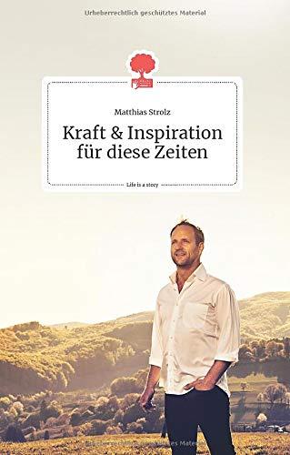 Kraft und Inspiration für diese Zeiten. Life is a story (the library of life)