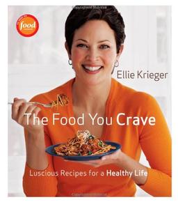 The Food You Crave: Luscious Recipes for a Healthy Life