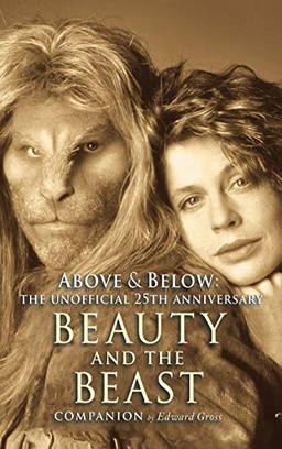 ABOVE & BELOW: A 25TH ANNIVERSARY BEAUTY AND THE BEAST COMPANION