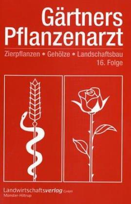 Gärtners Pflanzenarzt. Zierpflanzen, Gehölze, Landschaftsbau