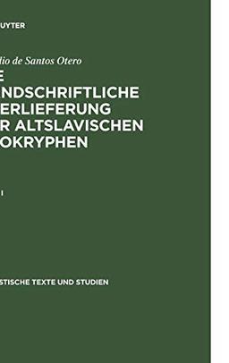 Die handschriftliche Überlieferung der Altslavischen Apokryphen (Patristische Texte und Studien, Band 20)