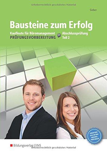 Bausteine zum Erfolg: Kaufleute für Büromanagement - Gestreckte Abschlussprüfung Teil 2: Arbeitsheft