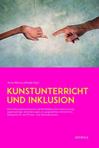 Kunstunterricht und Inklusion: Eine bildungstheoretische und fachdidaktische Untersuchung gegenwärtiger Anforderungen an ausgewählten ... die Primar- und Sekundarstufen (Artificium)