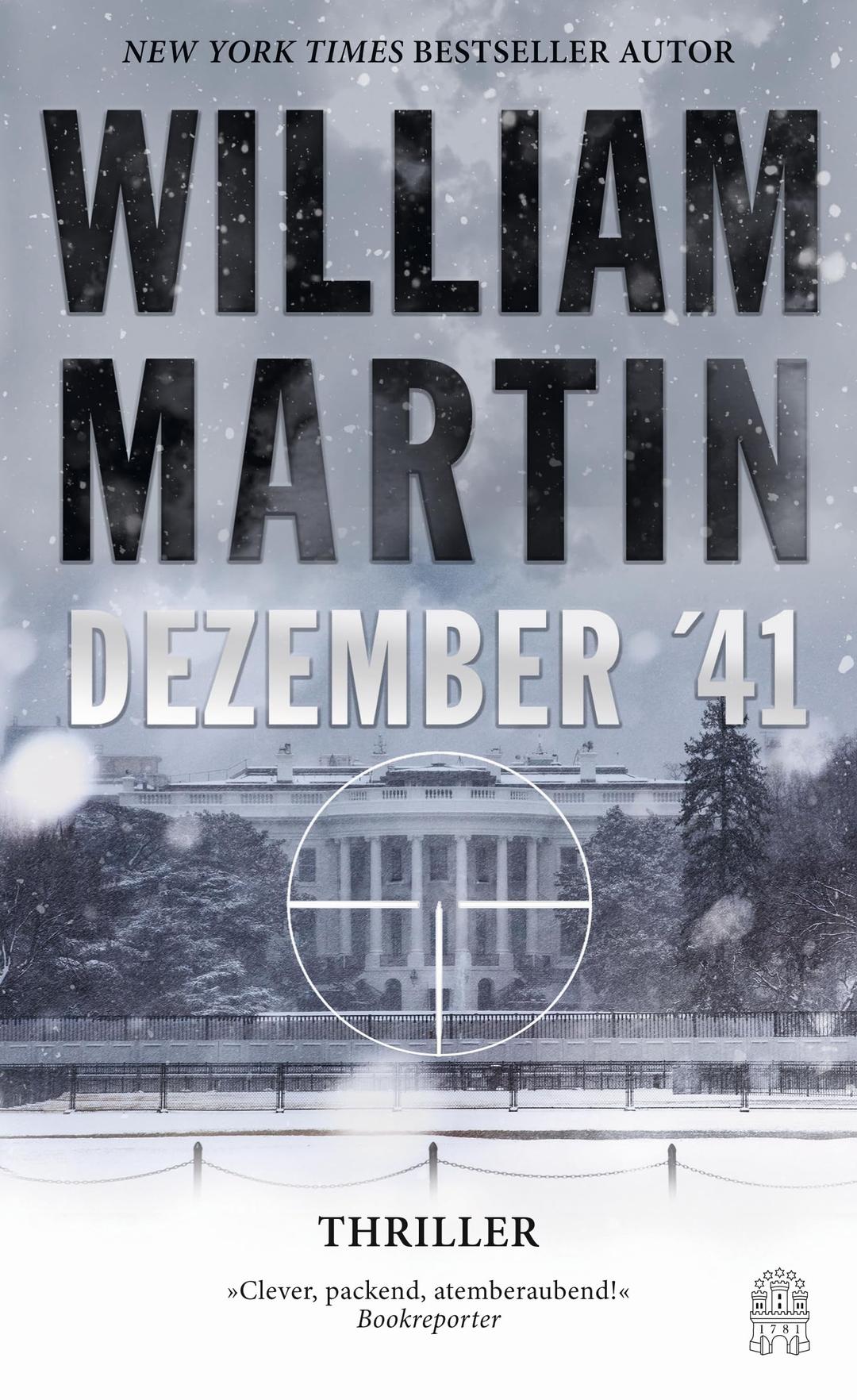 Dezember 41: Thriller | Eine Welt im Krieg und ein Attentäter auf dem Weg ins Weiße Haus | New-York-Times Bestsellerautor