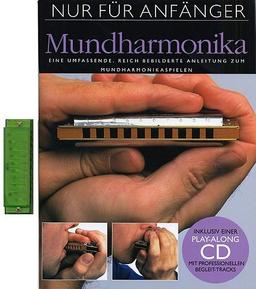 Nur Für Anfänger: Mundharmonika (inklusive Instrument). Eine umfassende, reich bebilderte Anleitung zum Mundharmonikaspielen. Inklusive einer Play-Along CD mit professionellen Begleit-Tracks