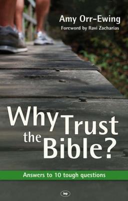 Why Trust the Bible?: Answers to 10 Tough Questions