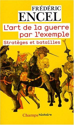 L'art de la guerre par l'exemple : stratèges et batailles