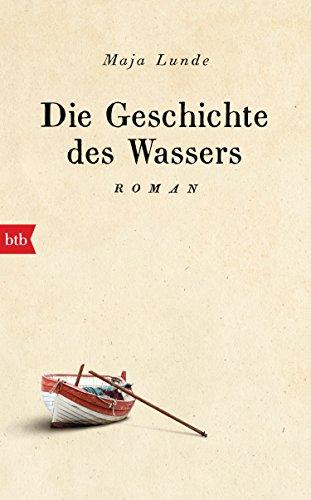 Die Geschichte des Wassers: Roman