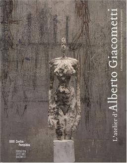 L'atelier Giacometti : collection de la Fondation Alberto et Annette Giacometti : exposition, Paris, Centre Pompidou, 17 octobre 2007-11 février 2008