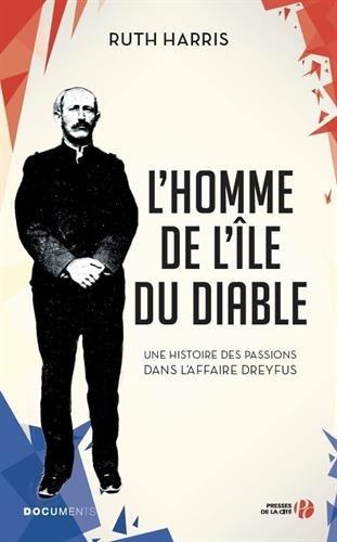 L'homme de l'île du Diable : une histoire des passions dans l'affaire Dreyfus