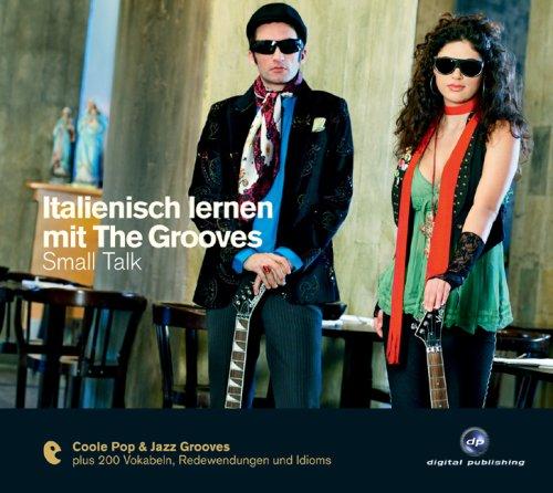 Italienisch lernen mit The Grooves - Small Talk: Der Popstar unter den Sprachkursen. Pop & Jazz Grooves. Niveau A2/B1