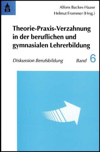 Theorie-Praxis-Verzahnung in der beruflichen und gymnasialen Lehrerbildung: Das neu eingeführte Praxissemester (Diskussion Berufsbildung)