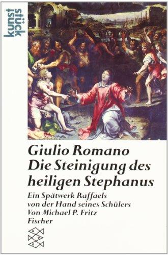 Giulio Romano<br /> Die Steinigung des heiligen Stephanus: Ein Spätwerk Raffaels von der Hand seines Schülers