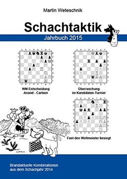 Schachtaktik Jahrbuch 2015: Brandaktuelle Kombinationen aus dem Schachjahr 2014