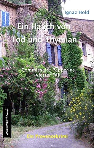 Ein Hauch von Tod und Thymian: Commissaire Papperins vierter Fall - ein Provencekrimi