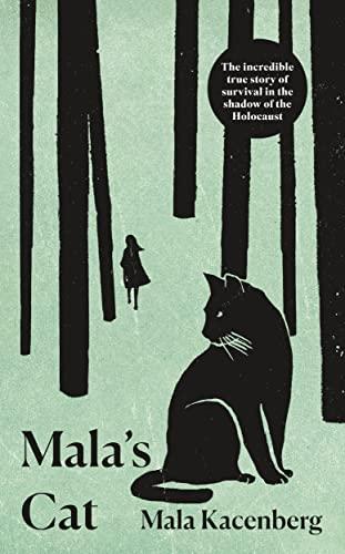 Mala's Cat: The moving and unforgettable true story of one girl's survival during the Holocaust