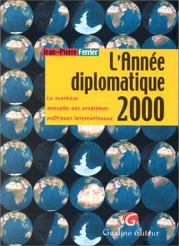 L'année diplomatique 2000 : la synthèse annuelle des problèmes politiques internationaux