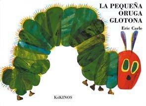 La pequeña oruga glotona (Eric Carle Spanish)