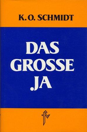 Das grosse Ja: Ein Wegweiser zur Selbstverwirklichung und zur Neugestaltung des Lebens durch dynamische Mystik