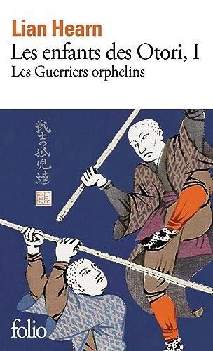 Les enfants des Otori. Vol. 1. Les guerriers orphelins