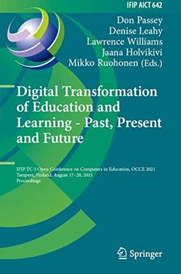 Digital Transformation of Education and Learning - Past, Present and Future: IFIP TC 3 Open Conference on Computers in Education, OCCE 2021, Tampere, ... and Communication Technology, 642, Band 642)