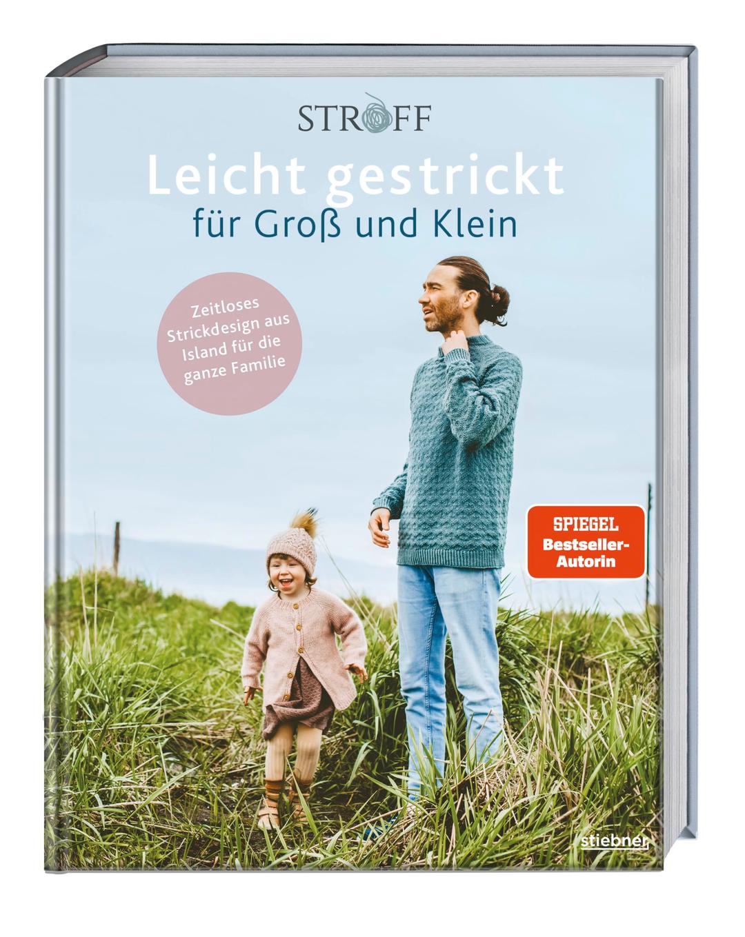 Leicht gestrickt für Groß und Klein: Zeitloses Strickdesign aus Island für die ganze Familie. Strickbuch mit Strickmustern & Strickanleitungen für Babys, Kinder & Erwachsene sowie Partnerlook stricken