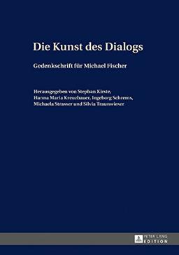 Die Kunst des Dialogs: Gedenkschrift für Michael Fischer