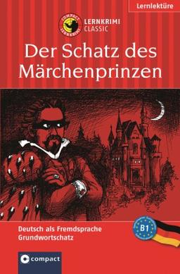 Der Schatz des Märchenprinzen. Lernkrimi Deutsch. Deutsch als Fremdsprache (DaF) - Niveau B1: Lernziel Deutsch Grundwortschatz. Das spannende Sprachtraining