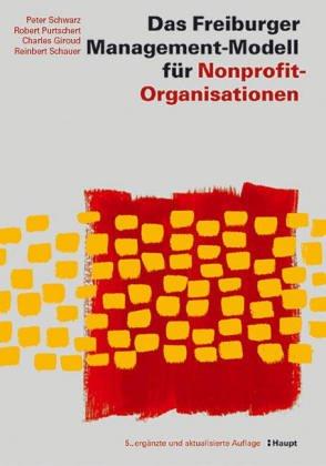 Das Freiburger Management- Modell für Nonprofit- Organisationen (NPO)