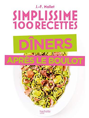 Simplissime 100 recettes : dîners après le boulot