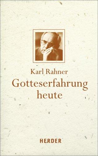 Gotteserfahrung heute: Mit einem Vorwort von Karl Kardinal Lehmann herausgegeben von Andreas R. Batlogg und Albert Raffelt