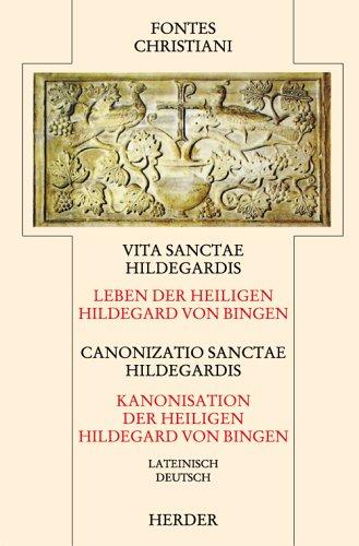 Vita sanctae Hildegardis = Canonizatio Sanctae Hildegardis. Leben der hl. Hildegard von Bingen = Kanonization der hl. Hildegard: Lateinisch/Deutsch (Fontes Christiani 2. Folge, Leinen)