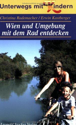 Unterwegs mit Kindern. Wien und Umgebung mit dem Rad entdecken