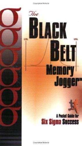 The Black Belt Memory Jogger: A Pocket Guide for Six SIGMA Success