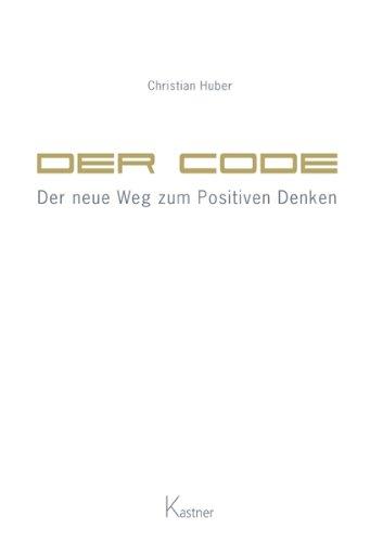 Der Code - Der neue Weg zum Positiven Denken