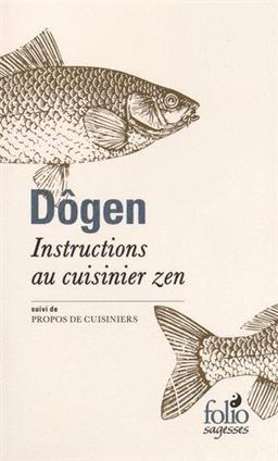 Instructions au cuisinier zen. Tenzo kyôkun. Propos de cuisiniers