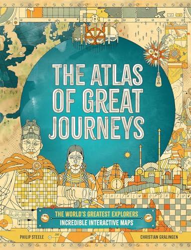 The Atlas of Great Journeys: The Story of Discovery in Amazing Maps