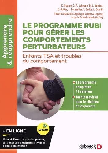 Le programme Rubi pour gérer les comportements perturbateurs : enfants TSA et troubles du comportement : manuel du clinicien