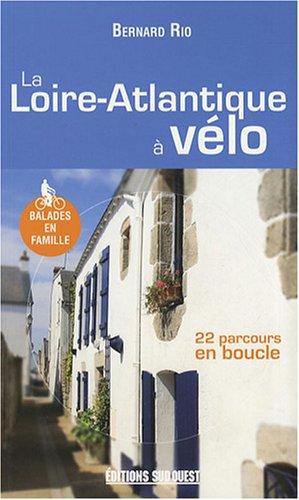 La Loire-Atlantique à vélo : 22 parcours en boucle