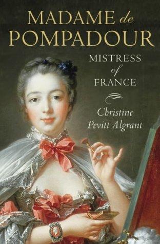 Madame de Pompadour: Mistress of France