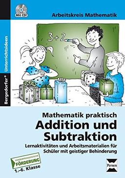 Mathematik praktisch: Addition und Subtraktion: Lernaktivitäten und Arbeitsmaterialien für Schüler mit geistiger Behinderung (1. bis 6. Klasse)