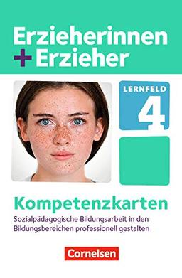 Erzieherinnen + Erzieher - Neubearbeitung: Zu allen Bänden - Lernfeld 4: Sozialpädagogische Bildungsarbeit in den Bildungsbereichen professionell gestalten. Kompetenzkarten