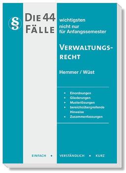 21700 - Die 44/1 wichtigsten Fälle für Anfangssemester / Verwaltungsrecht: nicht nur für Anfangssemester. Einordnungen, Gliederungen, Musterlösungen, ... (Skripten - Öffentliches Recht)