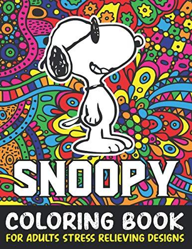 Snoopy Coloring Book For Adult Stress Relieving Designs: Snoopy Adult coloring book stress relieving designs For Snoopy Lovers