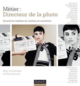 Métier : directeur de la photo : quand les maîtres du cinéma se racontent